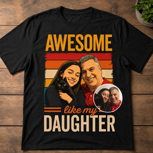 Awesome like my daughter/son | Custom T-shirt