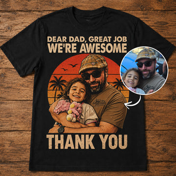 Dear Dad, We're Awesome | Custom T-shirt