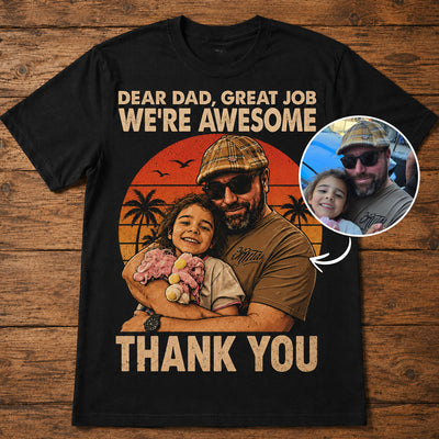 Dear Dad, We're Awesome | Custom T-shirt