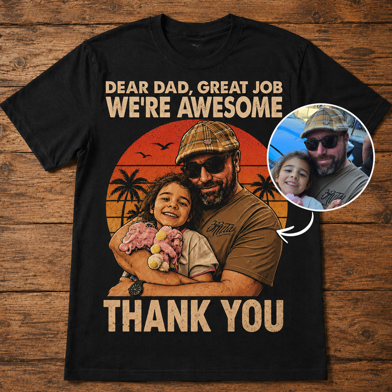Dear Dad, We're Awesome | Custom T-shirt