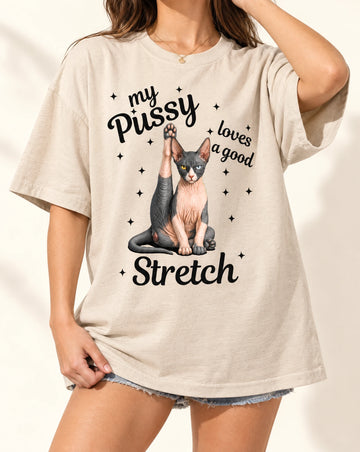 My Pussy Loves a Good Stretch Shirt Funny Pet Tshirt