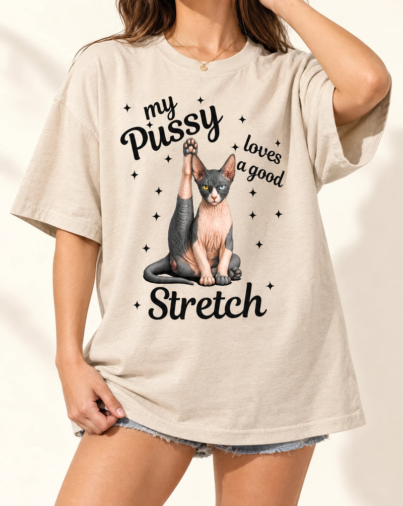 My Pussy Loves a Good Stretch Shirt Funny Pet Tshirt
