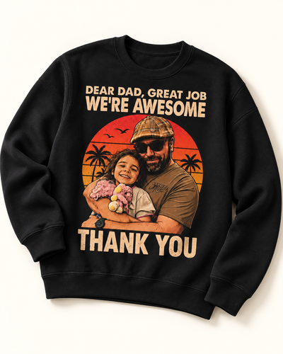 Dear Dad, We're Awesome | Custom T-shirt — Black Sweatshirt | Youth studio 8b9c6a3f2d3f