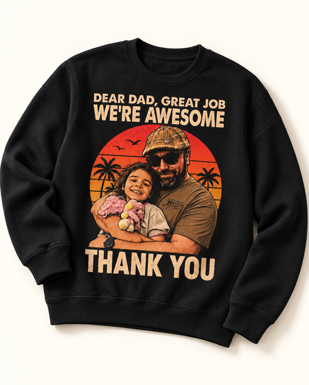 Dear Dad, We're Awesome | Custom T-shirt