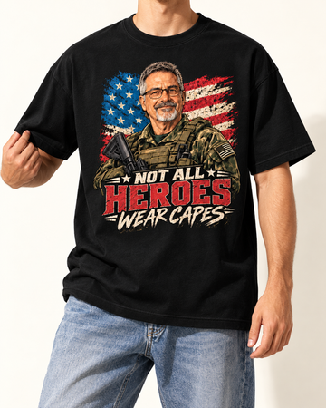 Not All Heroes Wear Capes | Custom Military T-shirt