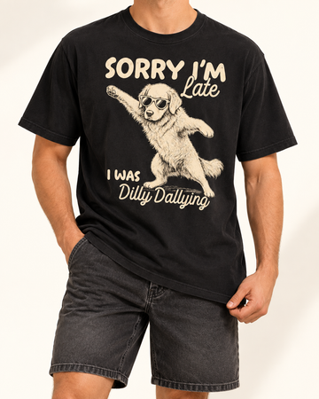 Sorry Im Late | Custom Funny Pet Tshirt