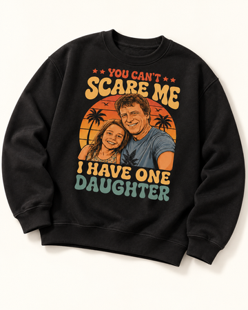 You Can't Scare Me | Custom T-shirt