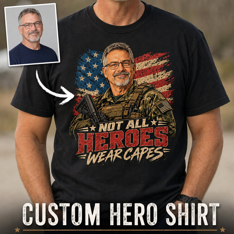 Not All Heroes Wear Capes | Custom Military T-shirt