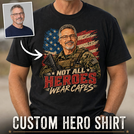 Not All Heroes Wear Capes | Custom Military T-shirt