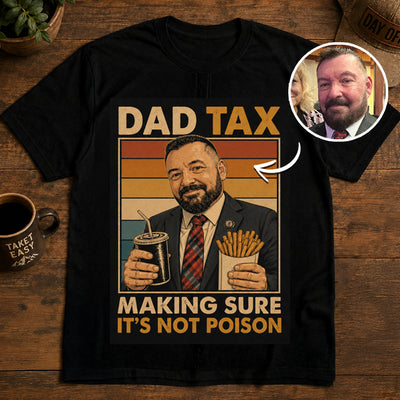 Dad Tax | Custom T-shirt
