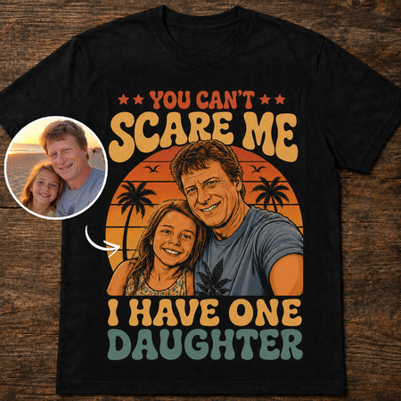 You Can't Scare Me | Custom T-shirt