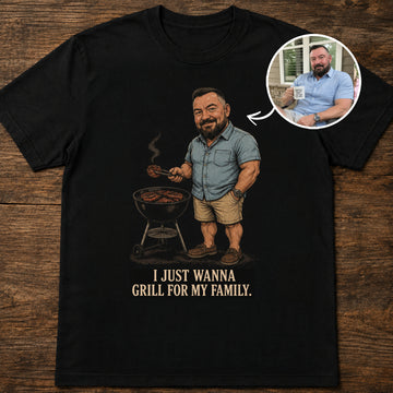 I Just Wanna Grill | Custom T-shirt