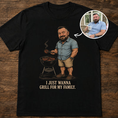 I Just Wanna Grill | Custom T-shirt