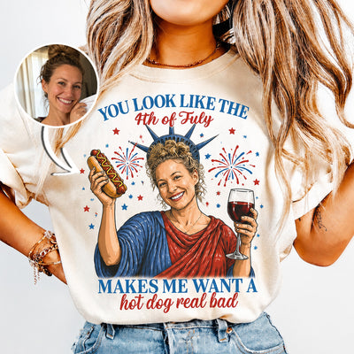 You Look Like The 4th Of July | Custom T-shirt