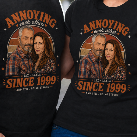 Annoying Each Other Since | Custom T-shirt