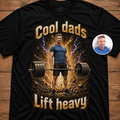 Cool dads lift heavy - Custom T-shirt