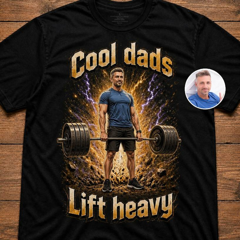 Cool dads lift heavy - Custom T-shirt