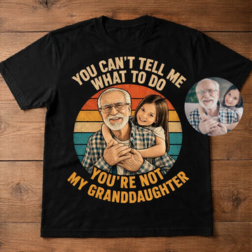 You are not my granddaughter | Custom T-shirt
