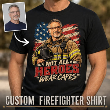 Not All Heroes Custom Firefighter Portrait T-shirt